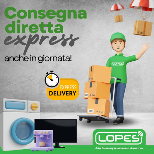 consegna in giornata - lopes srl - elettrodomestici